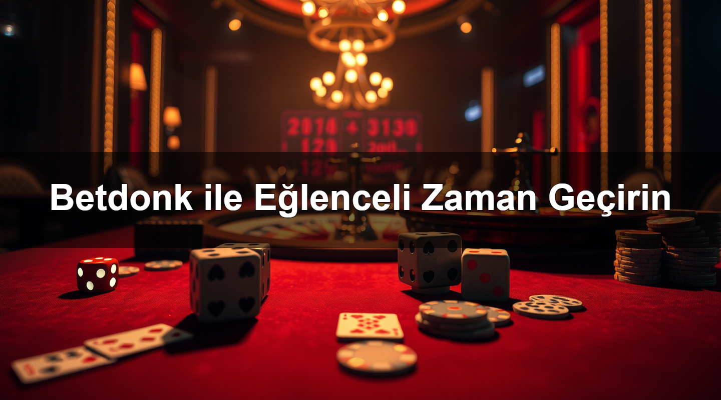 betdonk ile e lenceli zaman ge irin 1783293503592